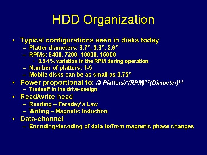 HDD Organization • Typical configurations seen in disks today – Platter diameters: 3. 7”,