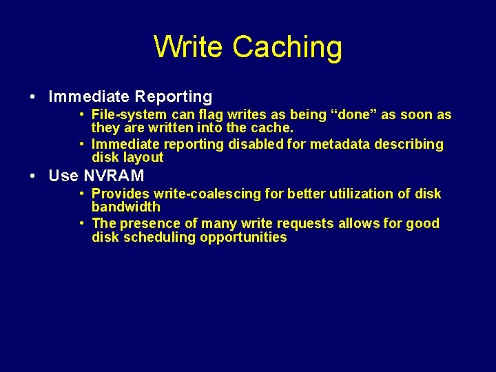 Write Caching • Immediate Reporting • File-system can flag writes as being “done” as
