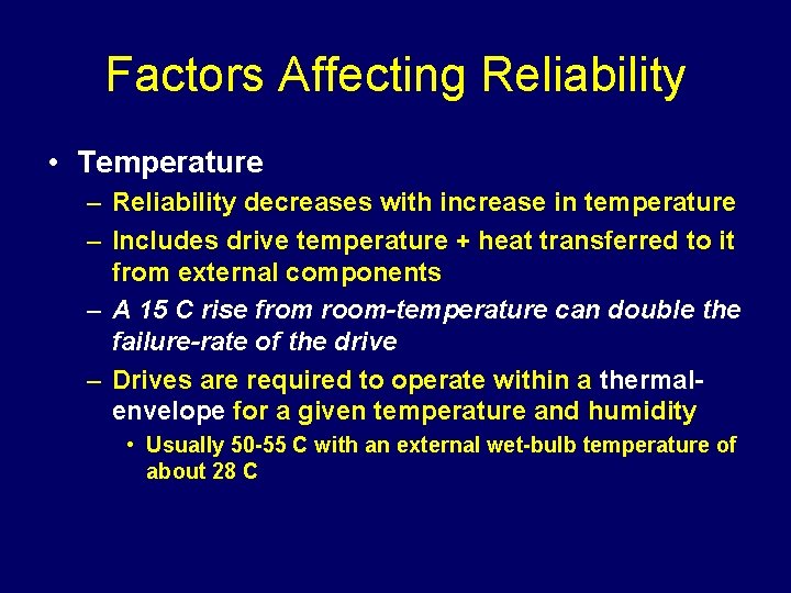 Factors Affecting Reliability • Temperature – Reliability decreases with increase in temperature – Includes