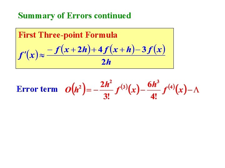 Summary of Errors continued First Three-point Formula Error term 