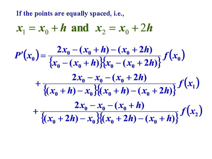 If the points are equally spaced, i. e. , 