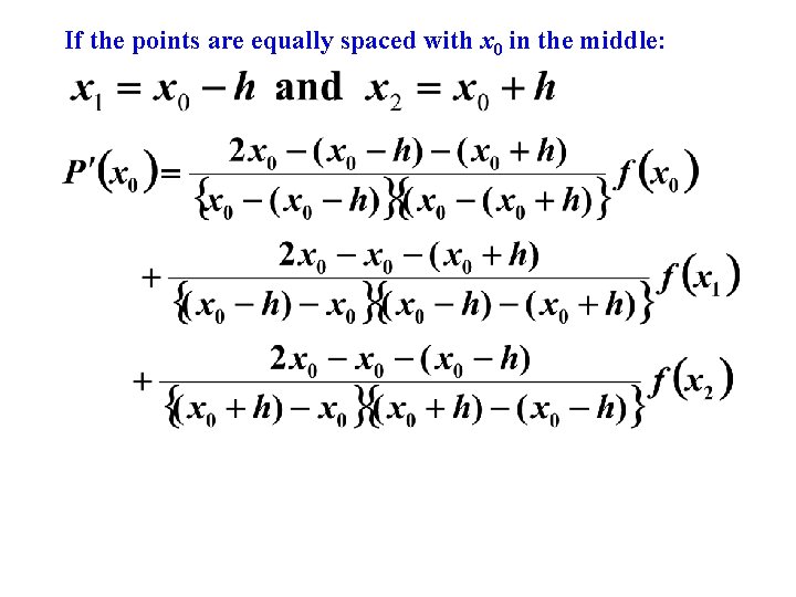 If the points are equally spaced with x 0 in the middle: 