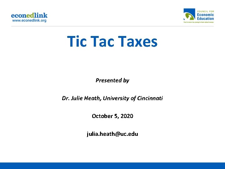 Tic Taxes Presented by Dr. Julie Heath, University of Cincinnati October 5, 2020 julia.