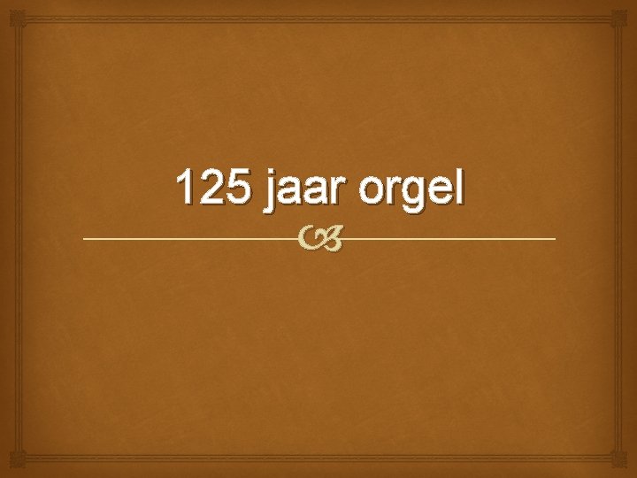 125 jaar orgel 