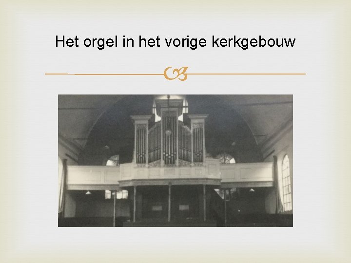 Het orgel in het vorige kerkgebouw 