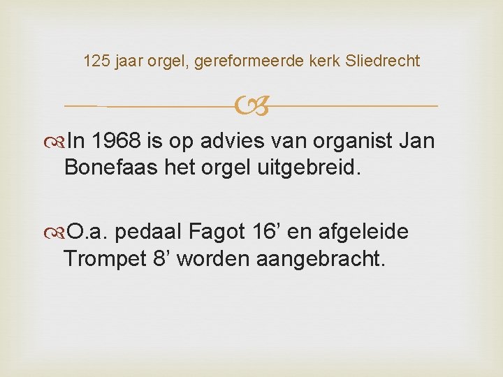 125 jaar orgel, gereformeerde kerk Sliedrecht In 1968 is op advies van organist Jan