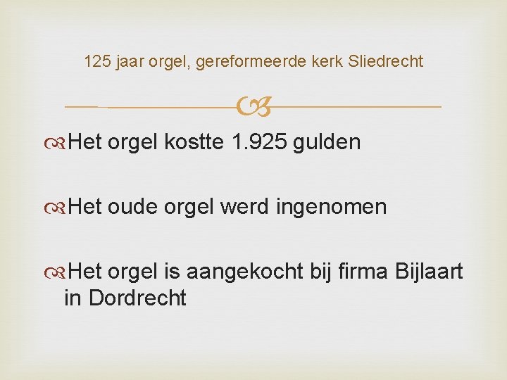 125 jaar orgel, gereformeerde kerk Sliedrecht Het orgel kostte 1. 925 gulden Het oude