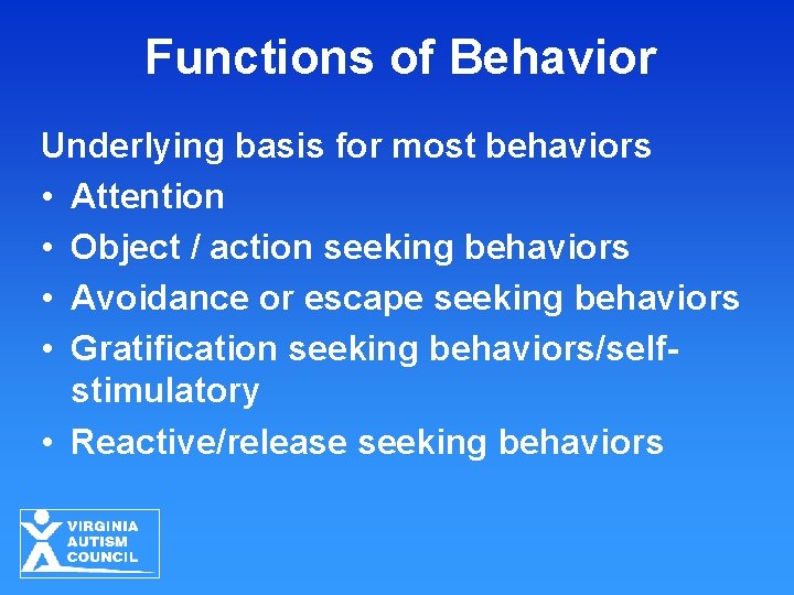 Functions of Behavior Underlying basis for most behaviors • Attention • Object / action