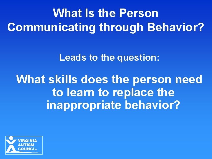 What Is the Person Communicating through Behavior? Leads to the question: What skills does