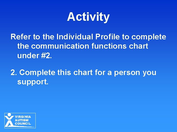 Activity Refer to the Individual Profile to complete the communication functions chart under #2.