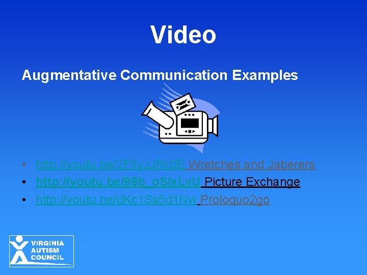 Video Augmentative Communication Examples • http: //youtu. be/2 Fl. Iy. JJRc 0 E Wretches