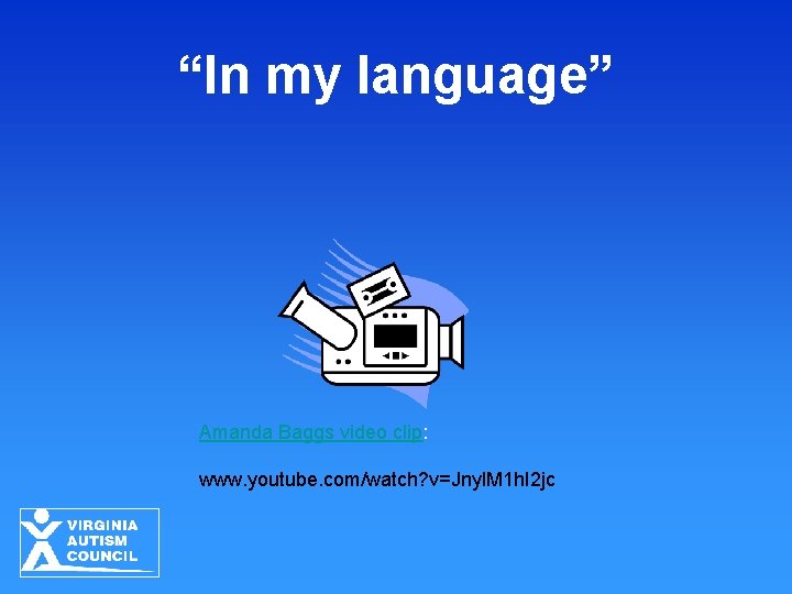 “In my language” Amanda Baggs video clip: www. youtube. com/watch? v=Jnyl. M 1 h.
