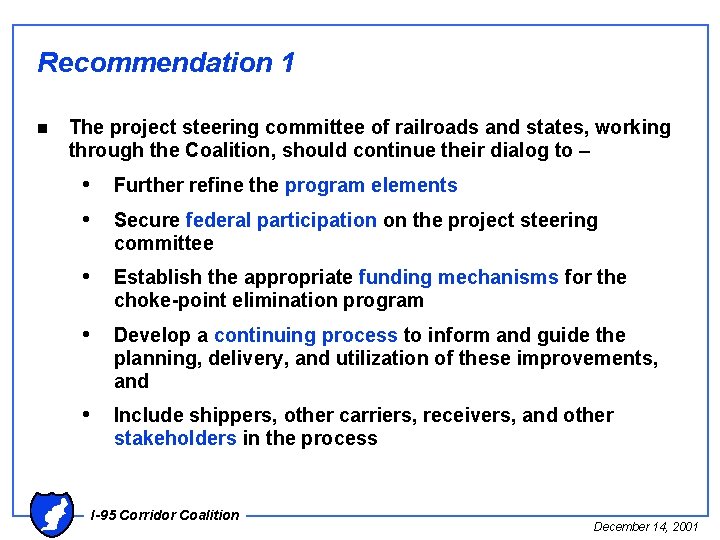 Recommendation 1 n The project steering committee of railroads and states, working through the