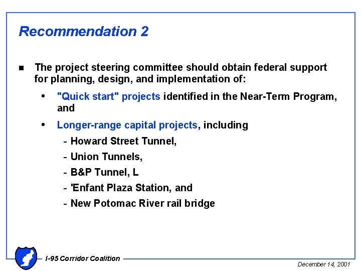 Recommendation 2 n The project steering committee should obtain federal support for planning, design,