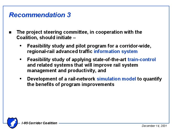 Recommendation 3 n The project steering committee, in cooperation with the Coalition, should initiate