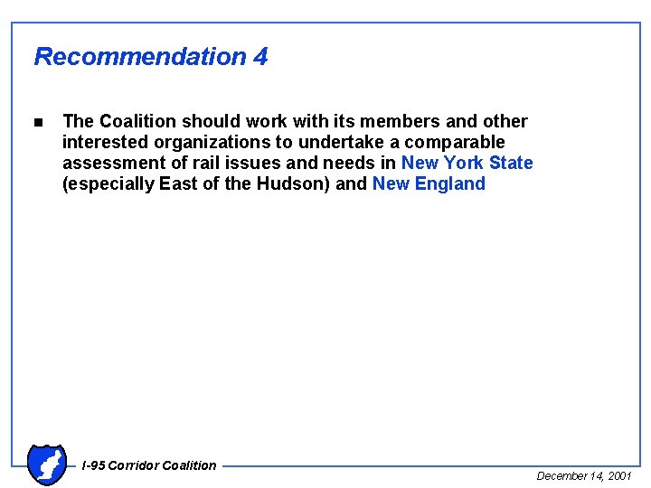 Recommendation 4 n The Coalition should work with its members and other interested organizations