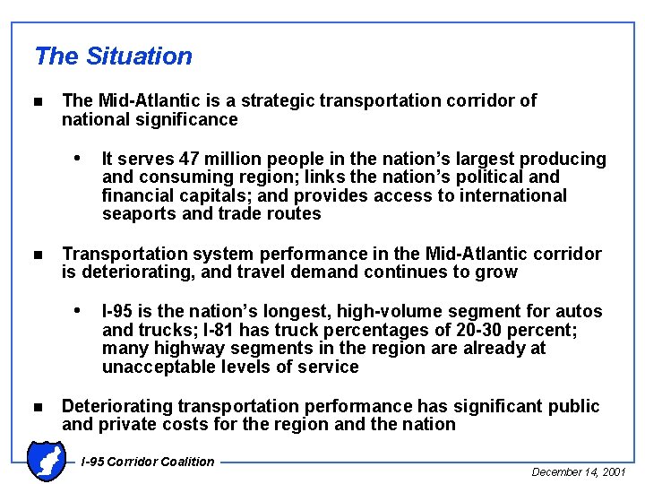 The Situation n The Mid-Atlantic is a strategic transportation corridor of national significance •