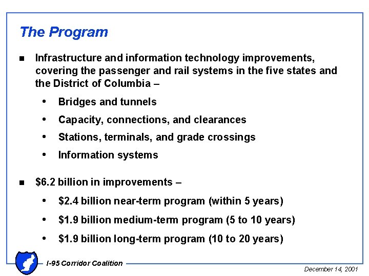 The Program n Infrastructure and information technology improvements, covering the passenger and rail systems