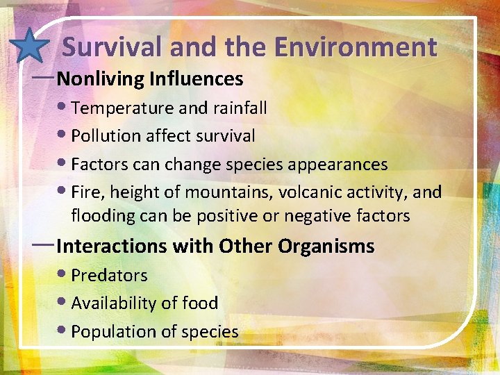 Survival and the Environment ―Nonliving Influences • Temperature and rainfall • Pollution affect survival