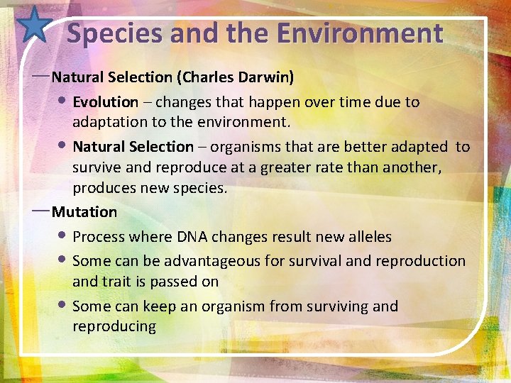 Species and the Environment ―Natural Selection (Charles Darwin) • Evolution – changes that happen