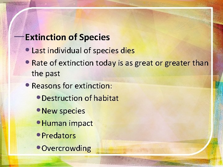 ―Extinction of Species • Last individual of species dies • Rate of extinction today