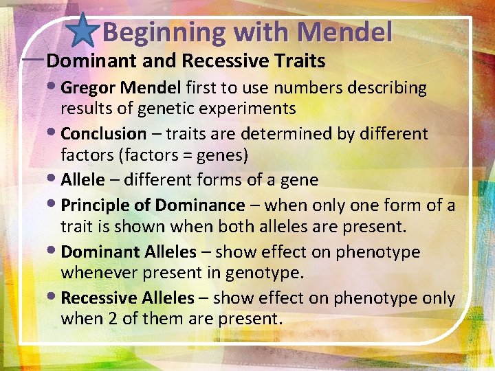 Beginning with Mendel ―Dominant and Recessive Traits • Gregor Mendel first to use numbers
