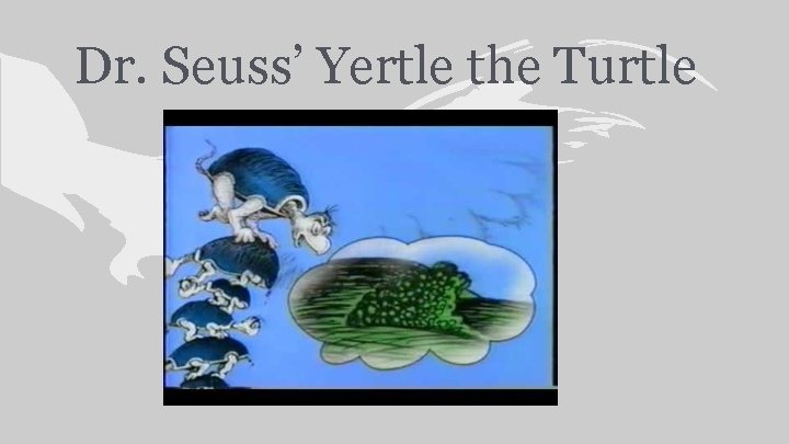 Dr. Seuss’ Yertle the Turtle 