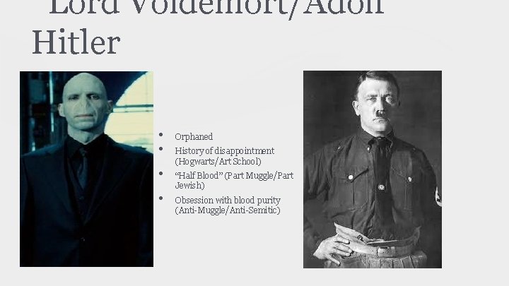 Lord Voldemort/Adolf Hitler • • Orphaned History of disappointment (Hogwarts/Art School) “Half Blood” (Part
