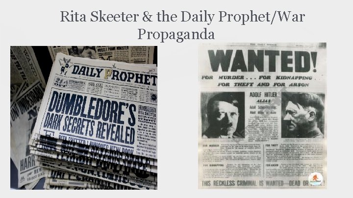 Rita Skeeter & the Daily Prophet/War Propaganda 