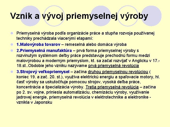 Vznik a vývoj priemyselnej výroby l Priemyselná výroba podľa organizácie práce a stupňa rozvoja