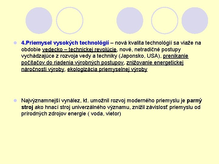 l 4. Priemysel vysokých technológií – nová kvalita technológií sa viaže na obdobie vedecko