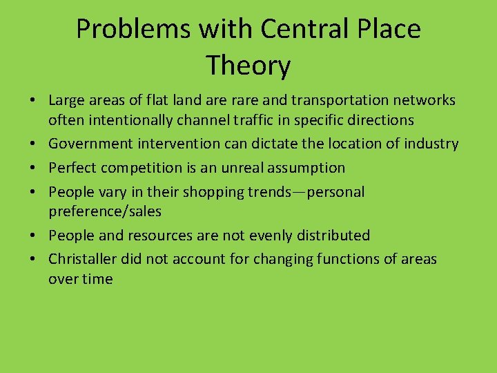 Problems with Central Place Theory • Large areas of flat land are rare and