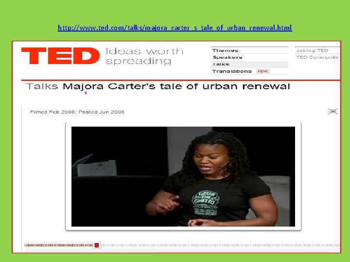 http: //www. ted. com/talks/majora_carter_s_tale_of_urban_renewal. html 