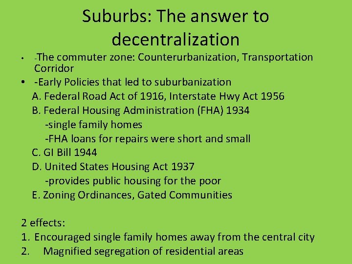 Suburbs: The answer to decentralization The commuter zone: Counterurbanization, Transportation Corridor • -Early Policies