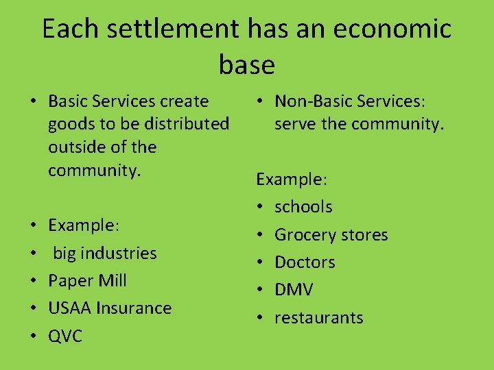 Each settlement has an economic base • Basic Services create goods to be distributed