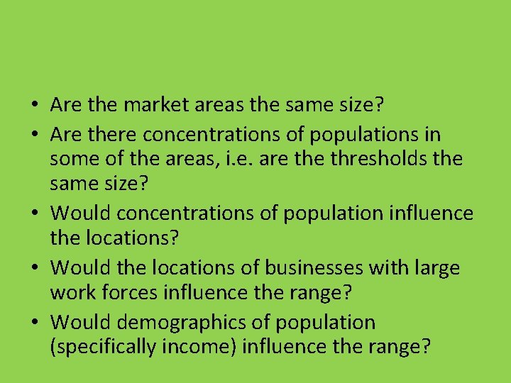  • Are the market areas the same size? • Are there concentrations of