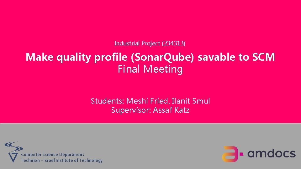 Industrial Project (234313) Make quality profile (Sonar. Qube) savable to SCM Final Meeting Students: