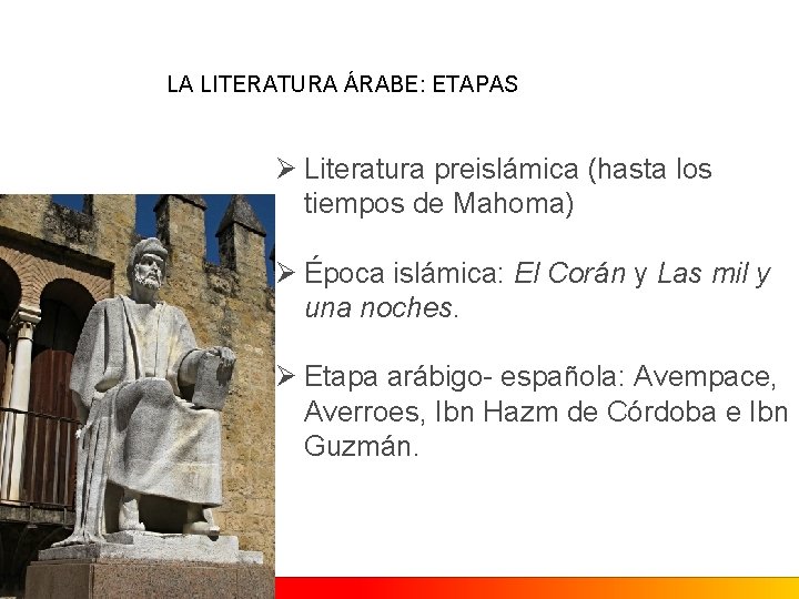 LA LITERATURA ÁRABE: ETAPAS Ø Literatura preislámica (hasta los tiempos de Mahoma) Ø Época