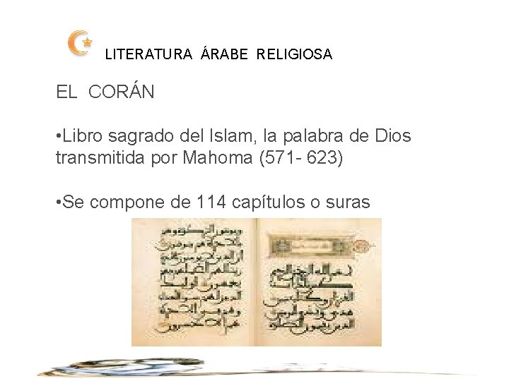 LITERATURA ÁRABE RELIGIOSA EL CORÁN • Libro sagrado del Islam, la palabra de Dios