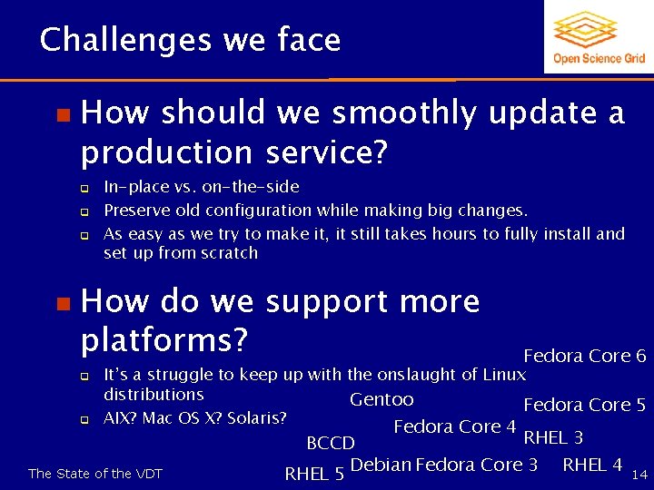 Challenges we face n How should we smoothly update a production service? q q