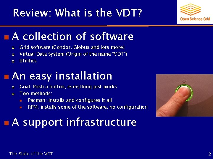 Review: What is the VDT? n A collection of software q q q n