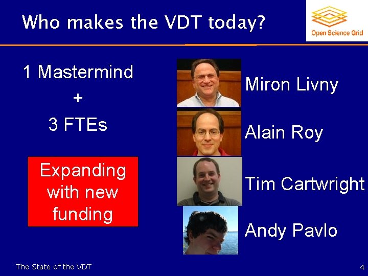 Who makes the VDT today? 1 Mastermind + 3 FTEs Expanding with new funding