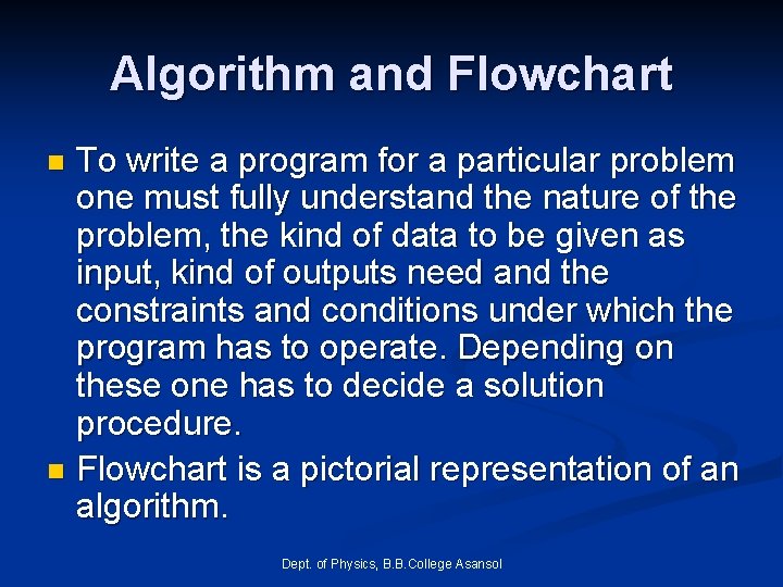 Algorithm and Flowchart To write a program for a particular problem one must fully Algorithm and Flowchart To write a program for a particular problem one must fully