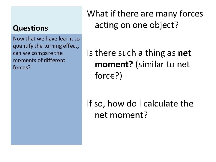 Questions Now that we have learnt to quantify the turning effect, can we compare