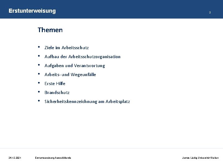 Erstunterweisung 2 Themen • • 26. 12. 2021 Ziele im Arbeitsschutz Aufbau der Arbeitsschutzorganisation