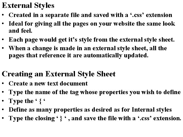 External Styles • Created in a separate file and saved with a ‘. css’