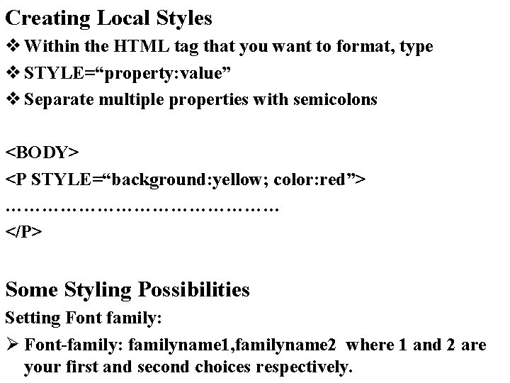 Creating Local Styles v Within the HTML tag that you want to format, type