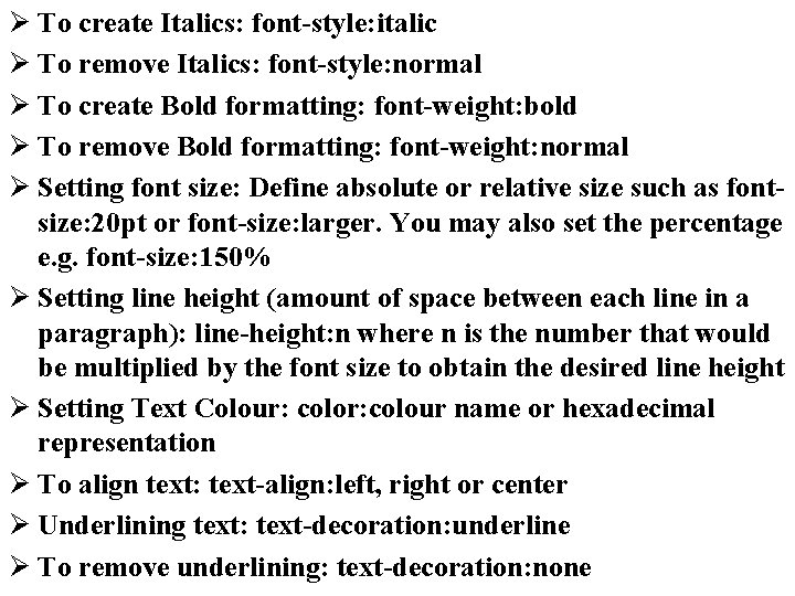 Ø To create Italics: font-style: italic Ø To remove Italics: font-style: normal Ø To