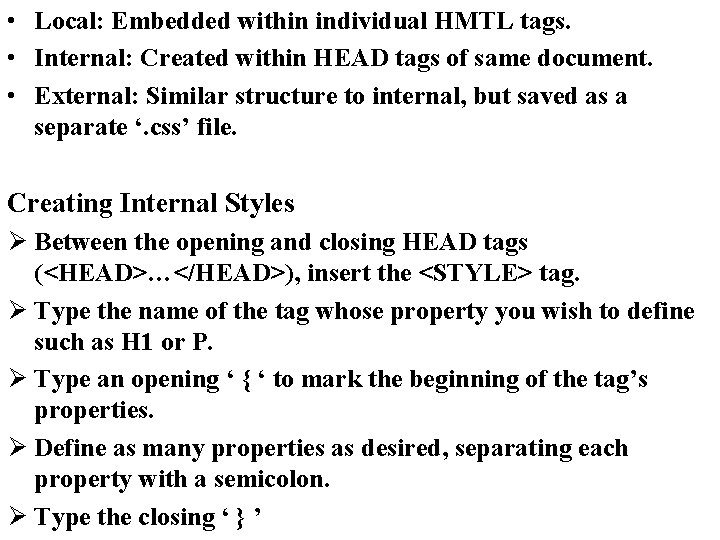  • Local: Embedded within individual HMTL tags. • Internal: Created within HEAD tags