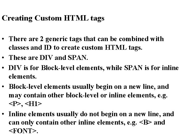 Creating Custom HTML tags • There are 2 generic tags that can be combined